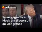 Trump elogia Elon Musk em discurso no Congresso e bilionário é aplaudido por republicanos