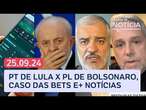 PT x PL na eleição municipal, efeito das bets no Brasil e mais notícias ao vivo | Análise da Notícia