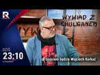 Korkuć o rządzie: nie szanują Polaków, bo pilnują zagranicznych interesów | Wywiad z Chuliganem
