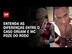 Oruam x MC Pozo do Rodo: entenda a diferença entre os dois casos | LIVE CNN