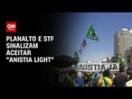 STF e Planalto cogitam aceitar "anistia light" | CNN ARENA