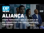 André Fernandes avalia aliança de bolsonaristas com Ciro: “Seria um candidato fortíssimo” l OP News