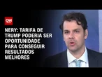 Tarifa de Trump poderia ser oportunidade para conseguir resultados melhores, diz Nery | WW Especial