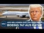 EIN JET FÜR TRUMP: 400-Millionen-Dollar-Boeing - Mega-Geschenk von Katar sorgt für Wirbel