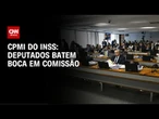Deputados batem boca na CPMI do INSS | CNN PRIME TIME