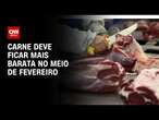 Carne deve ficar mais barata no meio de fevereiro | CNN PRIME TIME