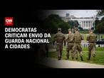 Democratas consideram enviar Guarda Nacional a cidades "abuso de poder"| CNN NOVO DIA