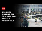 STF descarta aval prévio a anistia “light” | BASTIDORES CNN