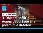 "L'Objet du délit" : Agnès Jaoui face à la polémique #Metoo • FRANCE 24