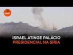 Israel atinge palácio presidencial na Síria