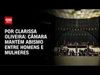Análise: Câmara mantém abismo entre homens e mulheres | LIVE CNN