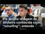 Pix facilita lavagem de dinheiro conhecida como 'smurfing'; professor Beto Vasques explica