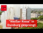 "Weißer Riese" in Duisburg gesprengt: Hier fällt das dritte Hochhaus in sich zusammen