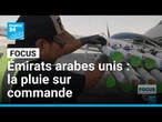 Aux Émirats arabes unis, la pluie sur commande avec l'ensemencement des nuages • FRANCE 24