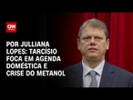 Tarcísio foca em agenda doméstica e crise do metanol | CNN ARENA