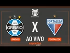 Grêmio x Fortaleza - AO VIVO | Brasileirão - 14ª rodada