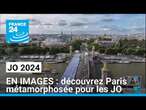 EN IMAGES : découvrez Paris métamorphosée pour accueillir les Jeux Olympiques • FRANCE 24