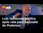 Lula repreende público após vaia para deputado do Podemos: 'Precisamos conversar'