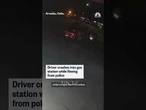 Driver crashes into gas station while fleeing from police