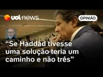 Haddad não tem um caminho, tem uma encruzilhada para encontrar soluções para o IOF | Josias de Souza