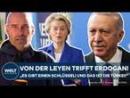 VON DER LEYEN TRIFFT ERDOGAN: 