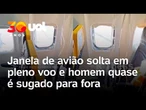 Janela de avião solta em pleno voo e homem quase é sugado para fora; veja vídeo