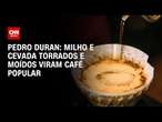 Pedro Duran: Milho e cevada torrados e moídos viram café popular | CNN NOVO DIA