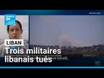 Le Liban annonce la mort de plusieurs militaires dans une frappe israélienne • FRANCE 24