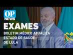 Após exames, boletim médico atualiza estado de saúde de Lula l O POVO NEWS