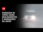 Clima extremo: Tufão inunda estradas e provoca deslizamentos no Japão | LIVE CNN