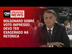 “Devo ter exagerado”, diz Bolsonaro sobre retórica do voto impresso | BASTIDORES CNN