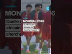 Mondial-2026 : quelle équipe africaine ira chercher l’exploit ? • FRANCE 24