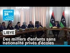 En Libye, des milliers d'enfants sans nationalité même si leur mère est libyenne