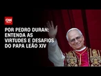 Análise: Entenda as virtudes e desafios do papa Leão XIV | LIVE CNN