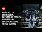 Após PEC da Blindagem, deputados perdem milhares de seguidores nas redes sociais | CNN ARENA