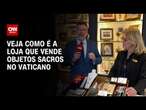 Veja como é a loja que vende objetos sacros no Vaticano | LIVE CNN