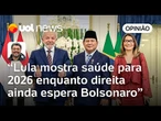 Lula mostra saúde para disputar reeleição em 2026 enquanto direita ainda espera Bolsonaro | Sakamoto