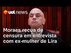 Moraes recua de censura em entrevista com ex-mulher de Lira; Jurista vê motivo para impeachment