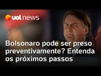 Bolsonaro pode ser preso preventivamente? Entenda os próximos passos da ação contra o ex-presidente