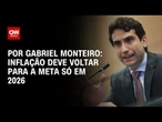 Análise: inflação deve voltar para a meta só em 2026 | CNN NOVO DIA