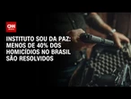 Menos de 40% dos homicídios no Brasil são resolvidos, diz pesquisa | LIVE CNN