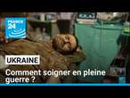 Ukraine : comment soigner en pleine guerre ? • FRANCE 24