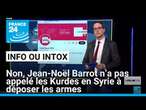 Non, Jean-Noël Barrot n’a pas appelé les Kurdes en Syrie à déposer les armes • FRANCE 24