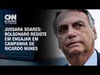 Jussara Soares: Bolsonaro resiste em engajar em campanha de Ricardo Nunes | CNN 360º