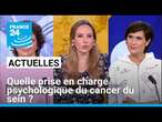 Quelle prise en charge psychologique du cancer du sein ? • FRANCE 24