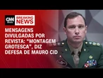 “Montagem grotesca”, diz defesa de Mauro Cid sobre mensagens divulgadas por revista | LIVE CNN