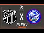 CEARÁ X IGUATU - AO VIVO | 3ª RODADA DO CAMPEONATO CEARENSE COM LIUÊ GÓIS