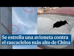 Se estrella una avioneta contra el China Zun, el rascacielos más alto de Pekín
