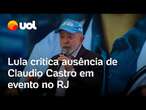 Lula critica ausência de Claudio Castro na inauguração de hospital no Rio: 'Deveria ter vindo'