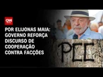 Governo reforça discurso de cooperação internacional contra PCC e CV | BASTIDORES CNN